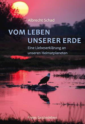 Cover for Albrecht Schad · Vom Leben unserer Erde (Bok) (2023)