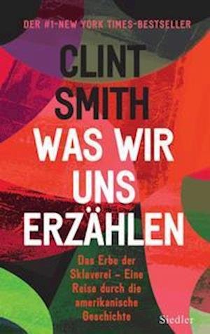 Cover for Clint Smith · Was wir uns erzählen (Hardcover bog) (2022)