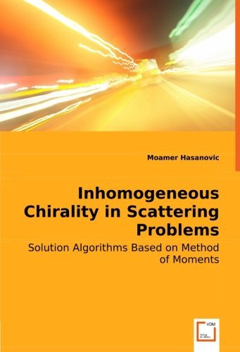 Cover for Moamer Hasanovic · Inhomogeneous Chirality in Scattering Problems: Solution Algorithms Based on Method of Moments (Paperback Book) (2008)