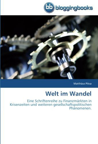 Welt Im Wandel - Matthäus Piksa - Książki - BloggingBooks - 9783841770585 - 18 lipca 2012