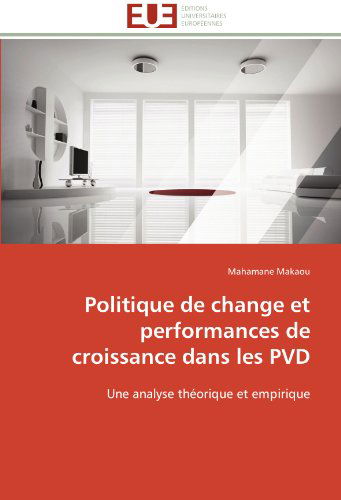 Cover for Mahamane Makaou · Politique De Change et Performances De Croissance Dans Les Pvd: Une Analyse Théorique et Empirique (Paperback Book) [French edition] (2018)