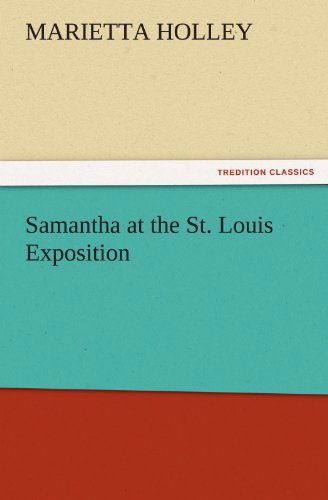 Cover for Marietta Holley · Samantha at the St. Louis Exposition (Tredition Classics) (Paperback Book) (2011)