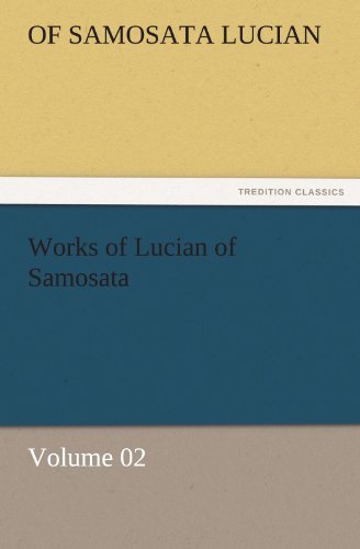 Cover for Of Samosata Lucian · Works of Lucian of Samosata  -  Volume 02 (Tredition Classics) (Paperback Book) (2011)