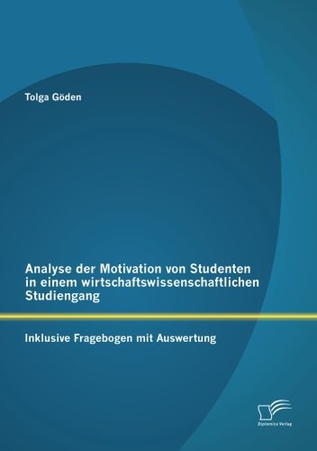 Cover for Tolga Göden · Analyse Der Motivation Von Studenten in Einem Wirtschaftswissenschaftlichen Studiengang (Paperback Bog) [German edition] (2013)