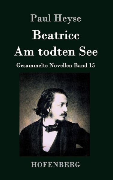 Cover for Paul Heyse · Beatrice / Am Todten See (Hardcover Book) (2015)