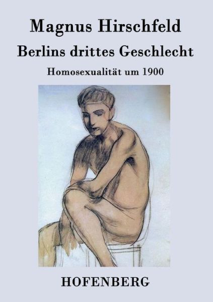 Cover for Magnus Hirschfeld · Berlins Drittes Geschlecht (Paperback Book) (2015)