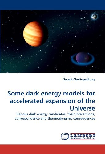 Cover for Surajit Chattopadhyay · Some Dark Energy Models for Accelerated Expansion of the Universe: Various Dark Energy Candidates, Their Interactions, Correspondence and Thermodynamic Consequences (Paperback Book) (2011)