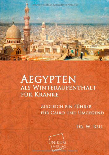 Cover for Dr W. Reil · Aegypten Als Winteraufenthalt Fur Kranke (Pocketbok) [German edition] (2013)