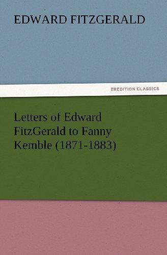 Cover for Edward Fitzgerald · Letters of Edward Fitzgerald to Fanny Kemble (1871-1883) (Tredition Classics) (Pocketbok) (2012)