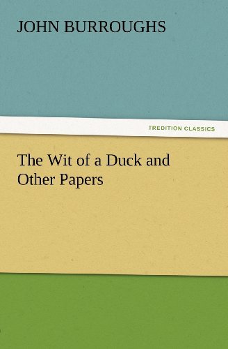 The Wit of a Duck and Other Papers (Tredition Classics) - John Burroughs - Books - tredition - 9783847231585 - February 24, 2012