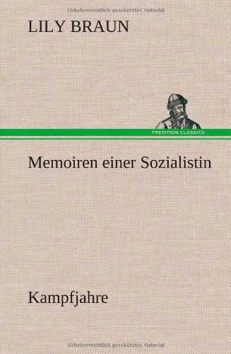 Memoiren Einer Sozialistin - Kampfjahre - Lily Braun - Böcker - TREDITION CLASSICS - 9783847244585 - 12 maj 2012