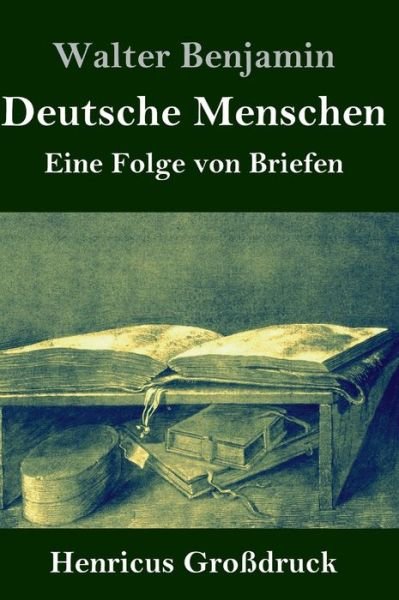 Cover for Walter Benjamin · Deutsche Menschen (Grossdruck) (Gebundenes Buch) (2021)
