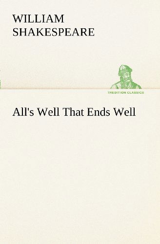 All's Well That Ends Well (Tredition Classics) - William Shakespeare - Kirjat - tredition - 9783849170585 - sunnuntai 2. joulukuuta 2012