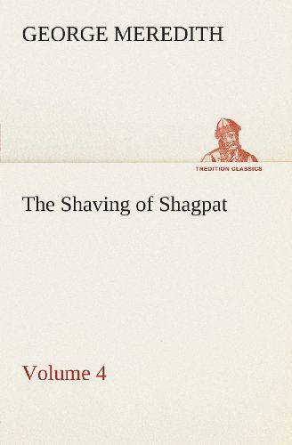 Cover for George Meredith · The Shaving of Shagpat an Arabian Entertainment  -  Volume 4 (Tredition Classics) (Taschenbuch) (2013)