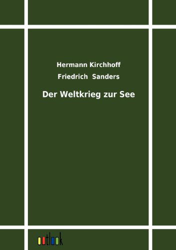 Der Weltkrieg zur See - Hermann Kirchhoff - Books - Outlook Verlag - 9783864032585 - October 10, 2011