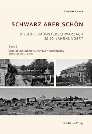 Cover for Johannes Mahr · Schwarz Aber SchÃ¶n: Die Abtei MÃ¼nsterschwarzach Im 20. Jahrhundert - Band 2: AbteigrÃ¼ndung In Ein (Book)