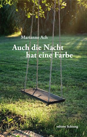 Auch die Nacht hat eine Farbe - Marianne Ach - Books - Lichtung - 9783941306585 - August 24, 2023