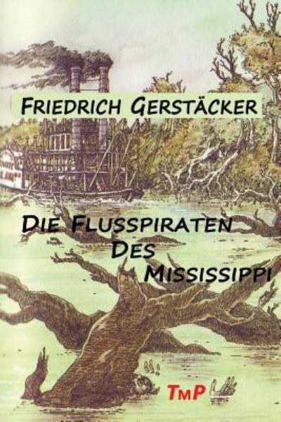 Cover for Friedrich Gerstäcker · Die Flusspiraten des Mississippi (Paperback Book) (2017)