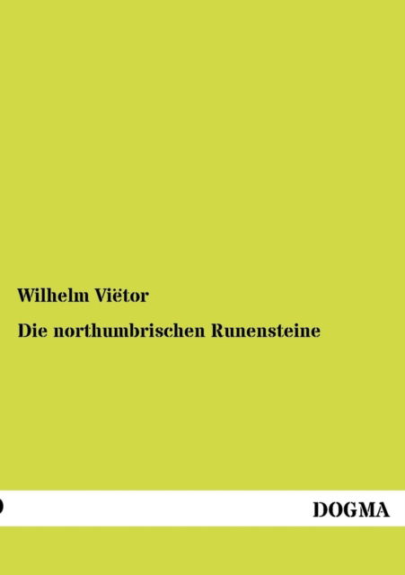 Cover for Wilhelm Vietor · Die northumbrischen Runensteine (Paperback Book) [German, 1 edition] (2012)