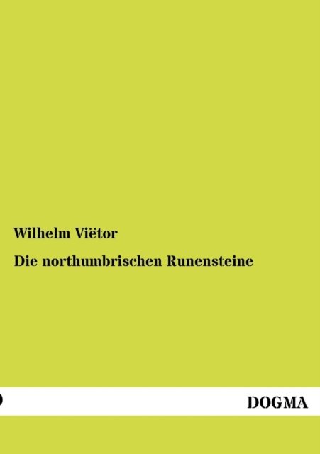 Cover for Wilhelm Vietor · Die northumbrischen Runensteine (Taschenbuch) [German, 1 edition] (2012)