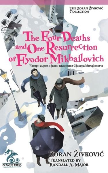 Cover for Zoran Zivkovic · The Four Deaths and One Resurrection of Fyodor Mikhailovich (Paperback Book) (2024)