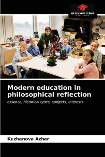 Cover for Kuzhanova Azhar · Modern education in philosophical reflection (Pocketbok) (2021)