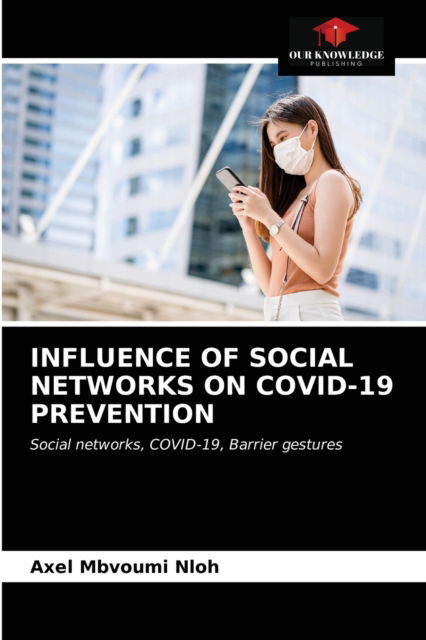 Cover for Axel Mbvoumi Nloh · Influence of Social Networks on Covid-19 Prevention (Paperback Book) (2021)