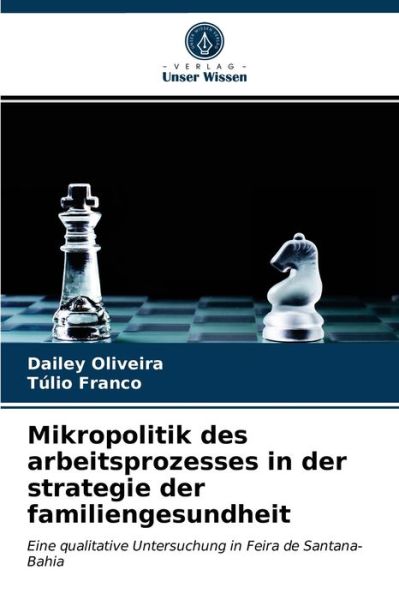 Cover for Dailey Oliveira · Mikropolitik des arbeitsprozesses in der strategie der familiengesundheit (Paperback Book) (2021)
