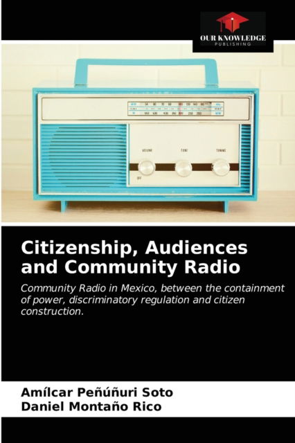 Cover for Amilcar Penunuri Soto · Citizenship, Audiences and Community Radio (Paperback Book) (2021)