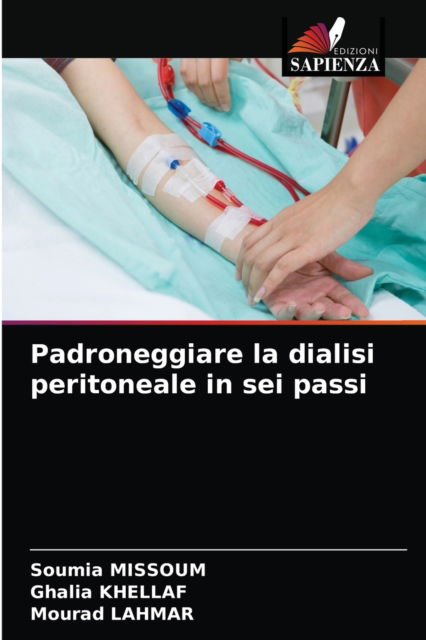 Cover for Soumia Missoum · Padroneggiare la dialisi peritoneale in sei passi (Paperback Book) (2021)