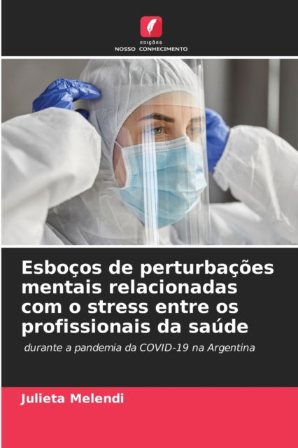 Cover for Julieta Melendi · Esbocos de perturbacoes mentais relacionadas com o stress entre os profissionais da saude (Paperback Book) (2021)