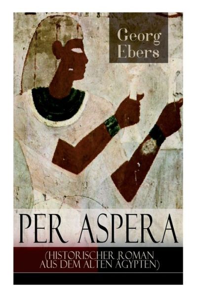 Cover for Georg Ebers · Per aspera (Historischer Roman aus dem alten AEgypten) (Taschenbuch) (2018)