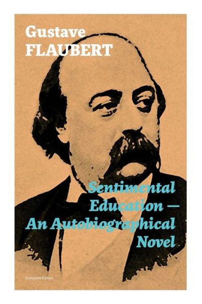 Cover for Gustave Flaubert · Sentimental Education - An Autobiographical Novel (Taschenbuch) [Complete edition] (2019)