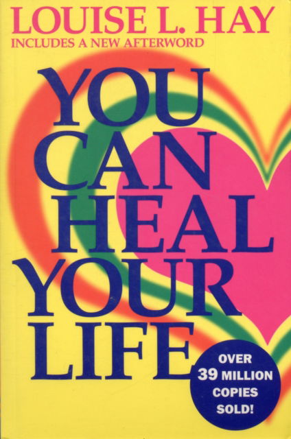 You Can Heal Your Life - Louise L. Hay - Books - Hay House Publishers India Private Limit - 9788190565585 - April 1, 2008
