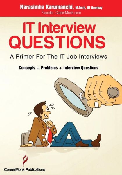 It Interview Questions: a Primer for the It Job Interviews (Concepts, Problems and Interview Questions) - Narasimha Karumanchi - Books - CareerMonk Publications - 9788192107585 - April 15, 2014