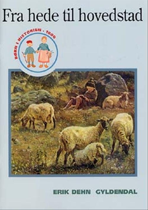 Cover for Erik Dehn · Børn i historien: Fra hede til hovedstad (Sewn Spine Book) [1er édition] (2004)