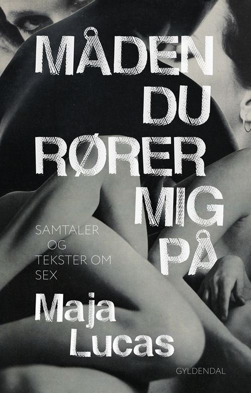 Cover for Maja Lucas · Måden du rører mig på (Hæftet bog) [1. udgave] (2023)