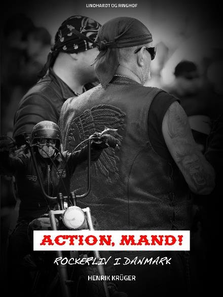 Cover for Henrik Krüger · Action, Mand! Rockerliv i Danmark (Sewn Spine Book) [2º edição] (2017)