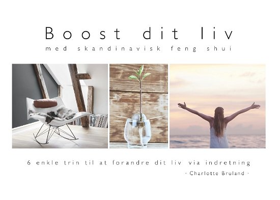 Cover for Charlotte Bruland · Boost dit liv - med skandinavisk feng shui (Paperback Bog) [1. udgave] (2018)