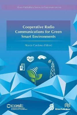 Cooperative Radio Communications for Green Smart Environments -  - Książki - River Publishers - 9788770044585 - 21 października 2024