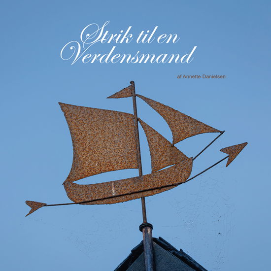 Cover for Annette Danielsen · Strik til en Verdensmand (Sewn Spine Book) [1. wydanie] (2024)