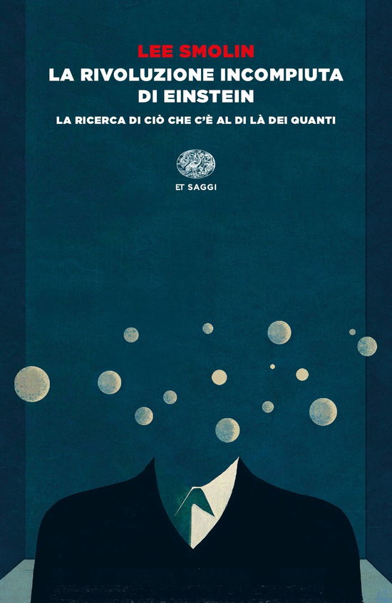 Cover for Lee Smolin · La Rivoluzione Incompiuta Di Einstein. La Ricerca Di Cio Che C'e Al Di La Dei Quanti (Book)