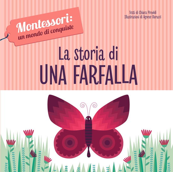 Cover for Chiara Piroddi · La Storia Di Una Farfalla. Montessori: Un Mondo Di Conquiste. Ediz. A Colori (Book)