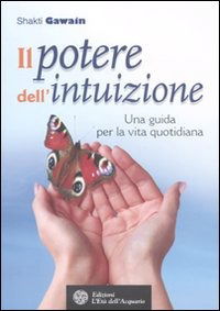 Cover for Shakti Gawain · Il Potere Dell'Intuizione. Una Guida Per La Vita Quotidiana (Book)