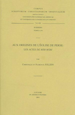 Cover for F Jullien · Aux Origines De L'eglise De Perse: Les Actes De Mar Mari Subs. 114 (Corpus Scriptorum Christianorum Orientalium) (Taschenbuch) (2004)