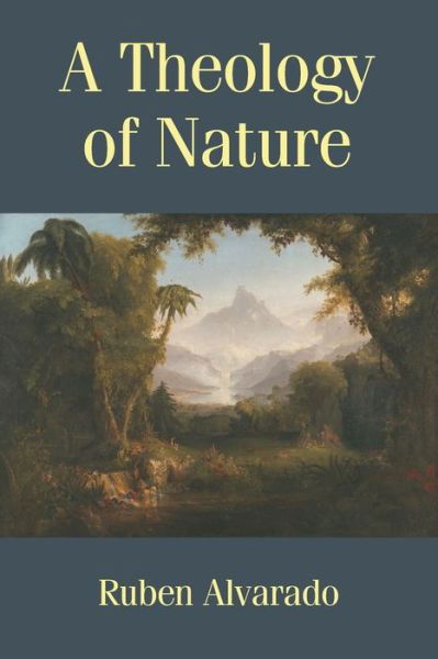 Cover for Ruben Alvarado · A Theology of Nature (Paperback Book) (2020)