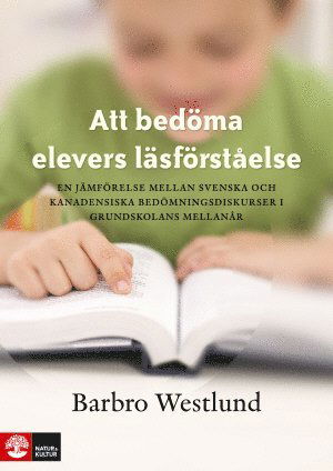 Cover for Barbro Westlund · Att bedöma elevers läsförståelse : En jämförelse mellan svenska och kanadensiska bedömningsdisk (Paperback Book) (2013)