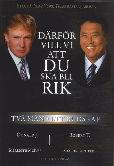 Cover for Donald Trump · Därför vill vi att du ska bli rik : två män - ett budskap (Bound Book) (2007)