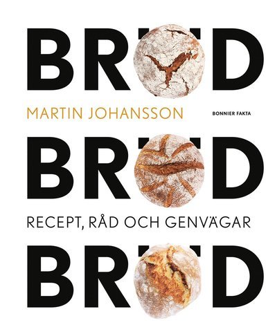 Cover for Martin Johansson · Bröd, bröd, bröd : recept, råd och genvägar (Buch) (2019)