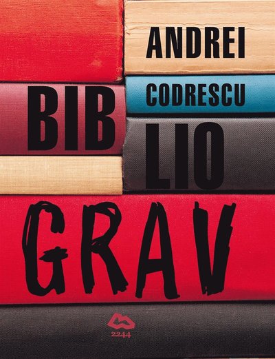 Cover for Andrei Codrescu · Bibliograv : mina arkiv (med livet i fotnoter) (ePUB) (2014)